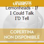 Lemonheads - If I Could Talk I'D Tell cd