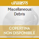 Miscellaneous Debris cd