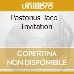 Pastorius Jaco - Invitation cd musicale di PASTORIUS JACO
