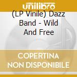 (LP Vinile) Dazz Band - Wild And Free vinile