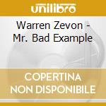 Warren Zevon - Mr. Bad Example cd musicale di ZEVON WARREN