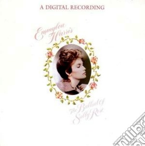 Emmylou Harris - The Ballad Of Sally Rose cd musicale di Emmylou Harris
