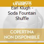 Earl Klugh - Soda Fountain Shuffle cd musicale di KLUGH EARL