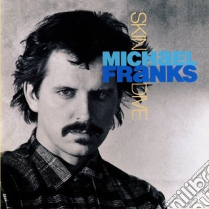 Michael Franks - Skin Dive cd musicale di FRANKS MICHAEL