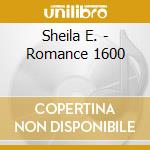 Sheila E. - Romance 1600 cd musicale di SHEILA E.