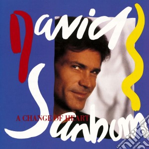 David Sanborn - Change Of Heart cd musicale di SANBORN DAVID