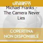 Michael Franks - The Camera Never Lies cd