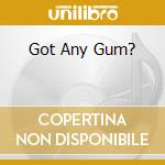 Got Any Gum? cd