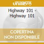Highway 101 - Highway 101 cd musicale di Highway 101