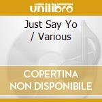 Just Say Yo / Various cd
