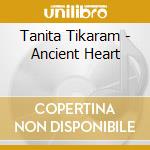 Tanita Tikaram - Ancient Heart cd musicale di Tanita Tikaram