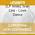 (LP Vinile) Ivan Lins - Love Dance vinile
