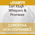 Earl Klugh - Whispers & Promises cd musicale di KLUGH EARL