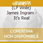 (LP Vinile) James Ingram - It's Real lp vinile di James Ingram