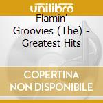 Flamin' Groovies (The) - Greatest Hits cd musicale di FLAMIN GROOVIES