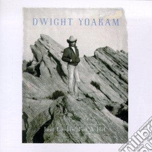 Dwight Yoakam - Just Lookin' For A Hit cd musicale di YOAKAM DWIGHT