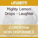 Mighty Lemon Drops - Laughter