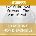(LP Vinile) Rod Stewart - The Best Of Rod Stewart vinile