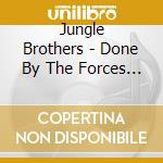 Jungle Brothers - Done By The Forces Of Nature cd musicale di JUNGLE BROTHERS