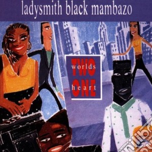 Ladysmith Black Mambazo - Two Worlds One Heart cd musicale di Ladysmith Black Mambazo
