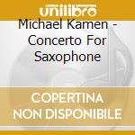 Michael Kamen - Concerto For Saxophone cd
