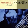 Michael Franks - Blue Pacific cd