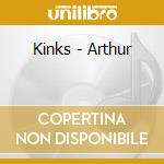 Kinks - Arthur cd musicale di Kinks