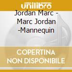 Jordan Marc - Marc Jordan -Mannequin cd