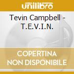 Tevin Campbell - T.E.V.I.N. cd musicale di CAMPBELL TEVIN