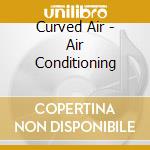 Curved Air - Air Conditioning cd