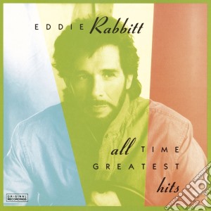 Eddie Rabbitt - All Time Greatest Hits cd musicale di RABBITT EDDIE