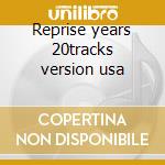 Reprise years 20tracks version usa cd