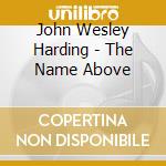John Wesley Harding - The Name Above cd