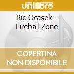 Ric Ocasek - Fireball Zone cd musicale di OCASEK RIC