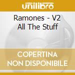 Ramones - V2 All The Stuff cd musicale di Ramones