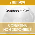 Squeeze - Play cd