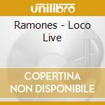 Ramones - Loco Live cd