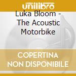 Luka Bloom - The Acoustic Motorbike cd