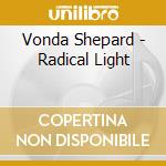 Vonda Shepard - Radical Light cd musicale di Vonda Shepard