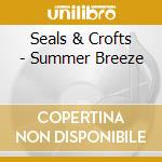 Seals & Crofts - Summer Breeze cd