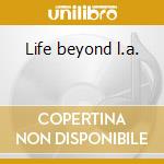 Life beyond l.a. cd