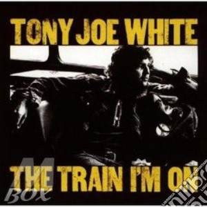 The Train I'm On cd musicale di WHITE TONY JOE