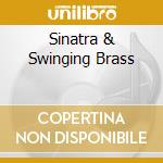 Sinatra & Swinging Brass cd musicale di SINATRA FRANK
