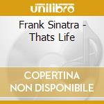 Frank Sinatra - Thats Life cd musicale di SINATRA FRANK