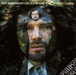 Van Morrison - His Band And The Street Choir cd musicale di MORRISON VAN