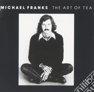 Michael Franks - The Art Of Tea cd musicale di FRANKS MICHAEL