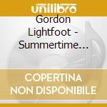 Gordon Lightfoot - Summertime Dream cd