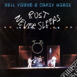 Neil Young & Crazy Horse - Rust Never Sleeps cd musicale di YOUNG NEIL & CRAZY HORSE