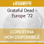 Grateful Dead - Europe '72 cd musicale di Grateful Dead