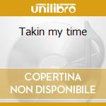 Takin my time cd